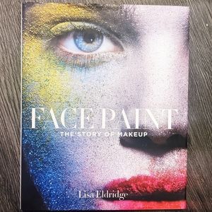 Face Paint: The Story of Makeup by Lisa Eldridge